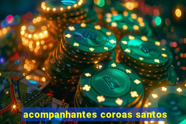 acompanhantes coroas santos