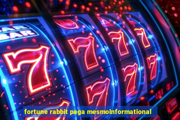 fortune rabbit paga mesmoInformational