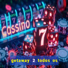 getaway 2 todos os carros liberados 2024