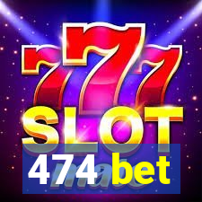 474 bet