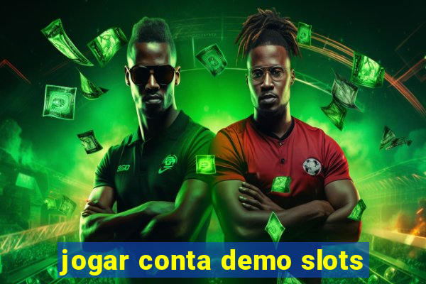 jogar conta demo slots