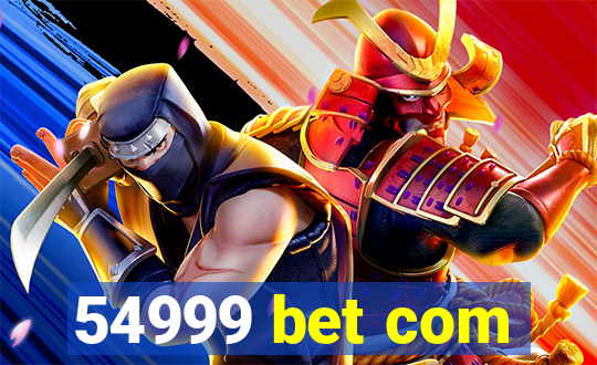 54999 bet com