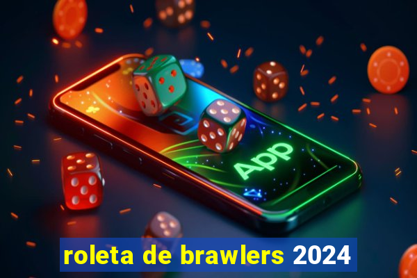 roleta de brawlers 2024