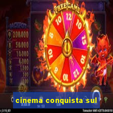 cinema conquista sul