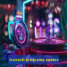 travesti programa santos