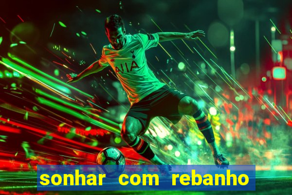 sonhar com rebanho de gado jogo do bicho