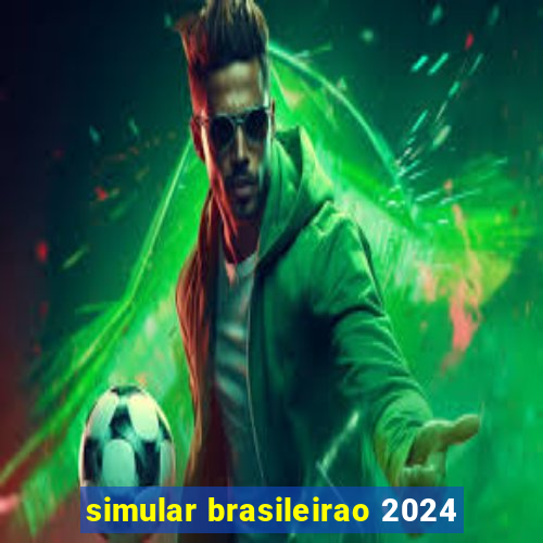 simular brasileirao 2024