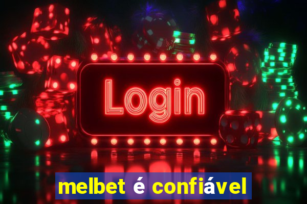 melbet é confiável