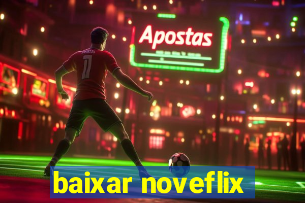 baixar noveflix