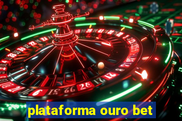 plataforma ouro bet