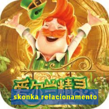 skonka relacionamento