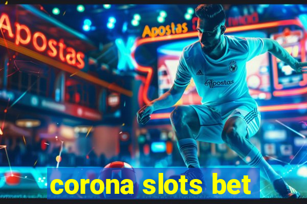 corona slots bet