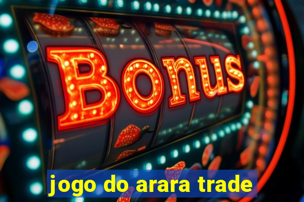 jogo do arara trade