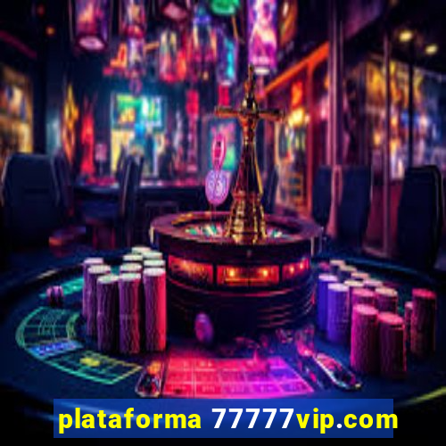 plataforma 77777vip.com