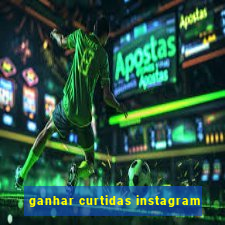 ganhar curtidas instagram