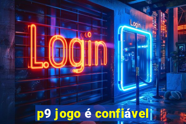 p9 jogo é confiável