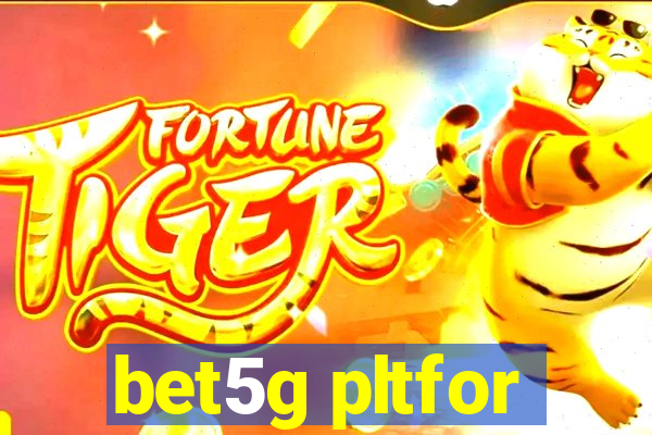 bet5g pltfor