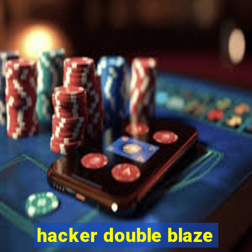 hacker double blaze