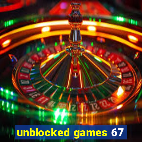 unblocked games 67