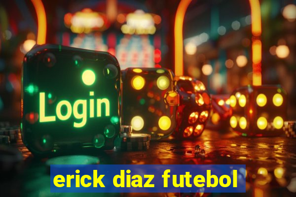 erick diaz futebol