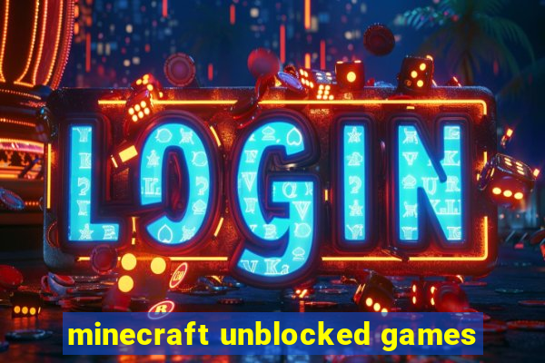 minecraft unblocked games