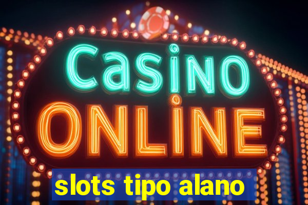 slots tipo alano