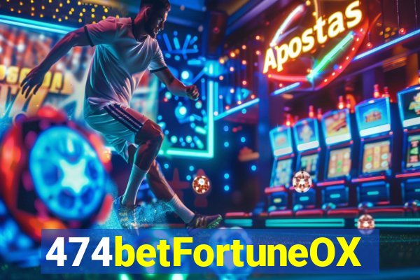 474betFortuneOX