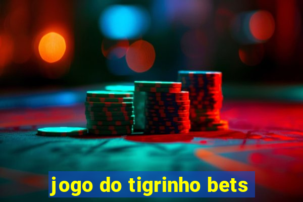 jogo do tigrinho bets