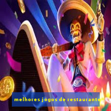 melhores jogos de restaurante