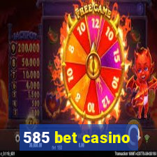 585 bet casino