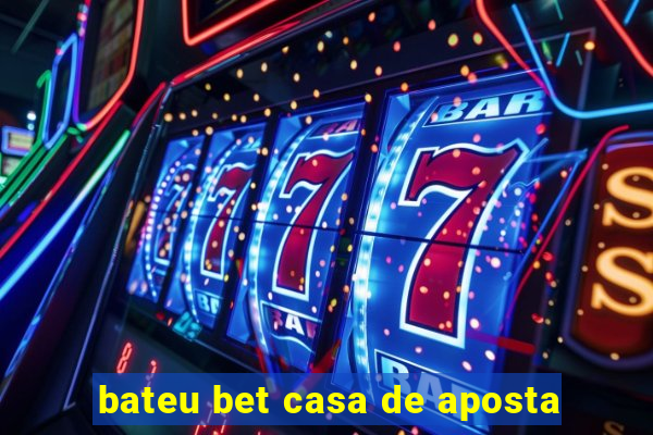 bateu bet casa de aposta