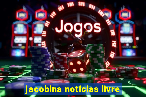 jacobina noticias livre