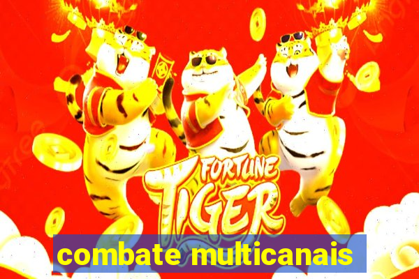 combate multicanais