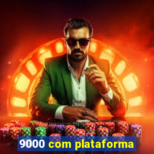 9000 com plataforma