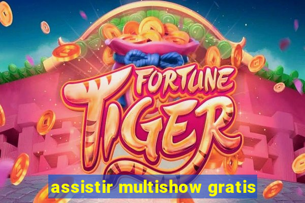 assistir multishow gratis