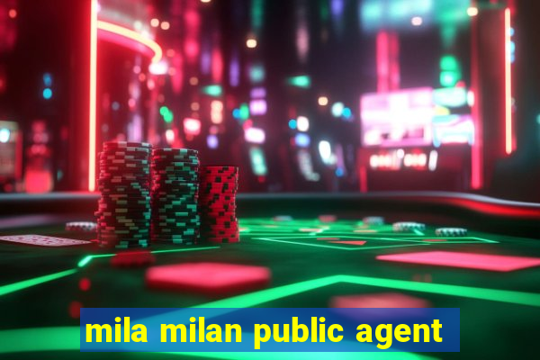 mila milan public agent