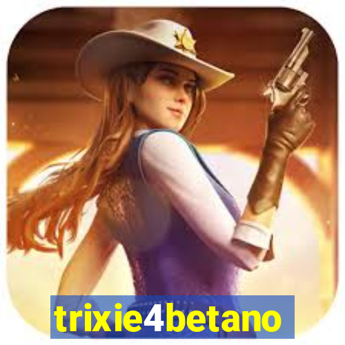 trixie4betano