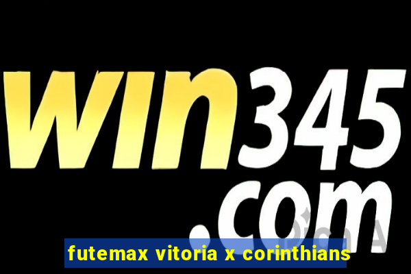 futemax vitoria x corinthians