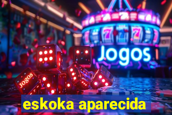 eskoka aparecida