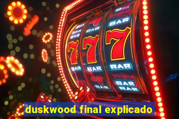 duskwood final explicado