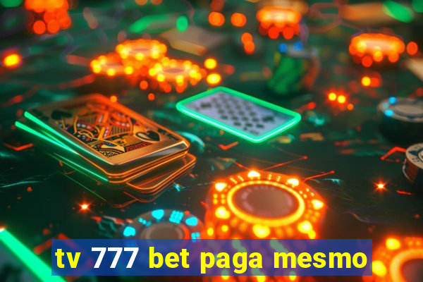 tv 777 bet paga mesmo