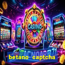 betano captcha security check