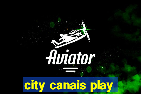 city canais play