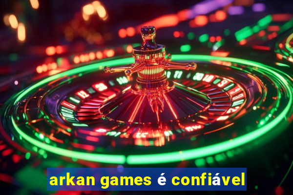 arkan games é confiável