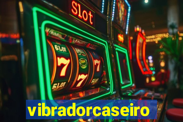 vibradorcaseiro