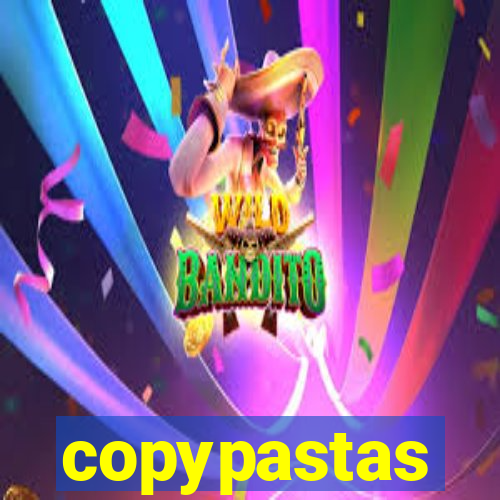 copypastas