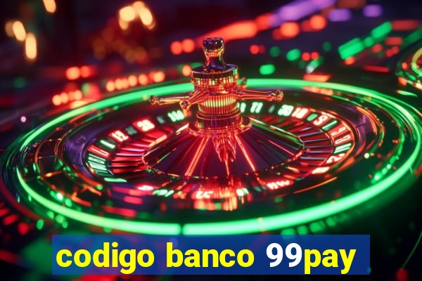 codigo banco 99pay