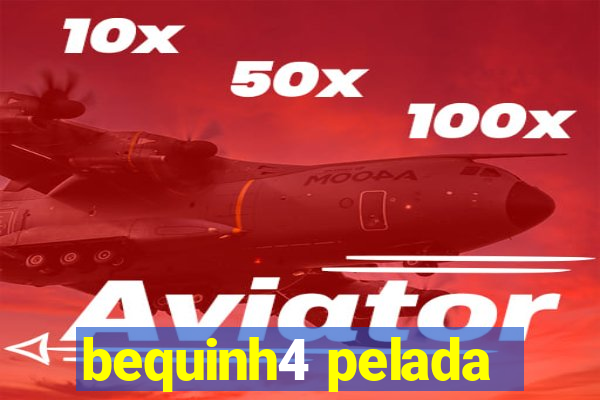 bequinh4 pelada