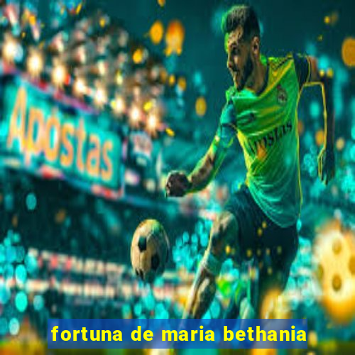 fortuna de maria bethania