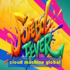 cloud machine global